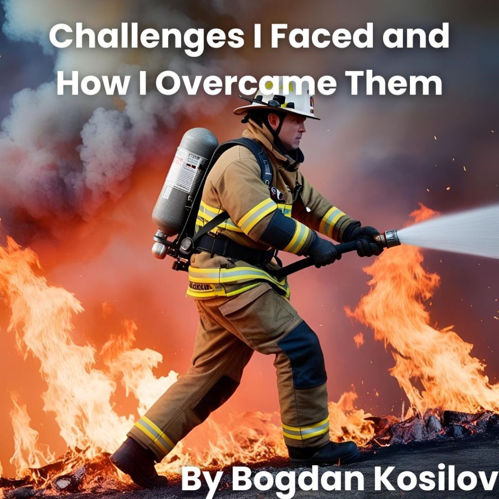Challenges I Faced and How I Overcame Them By Bogdan&nbsp;Kosilov
